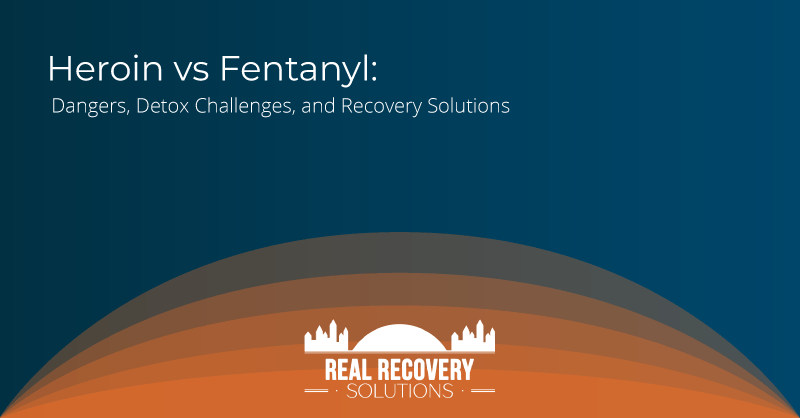 Heroin vs Fentanyl: Dangers, Detox Challenges, and Recovery Solutions