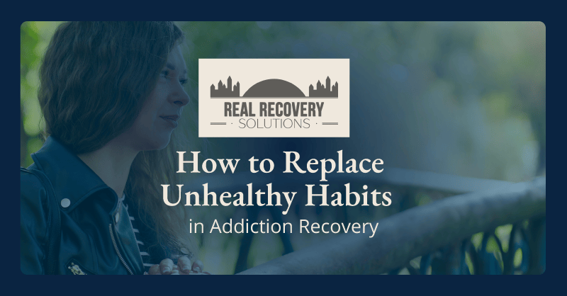 Replace Unhealthy Habits in Addiction Recovery